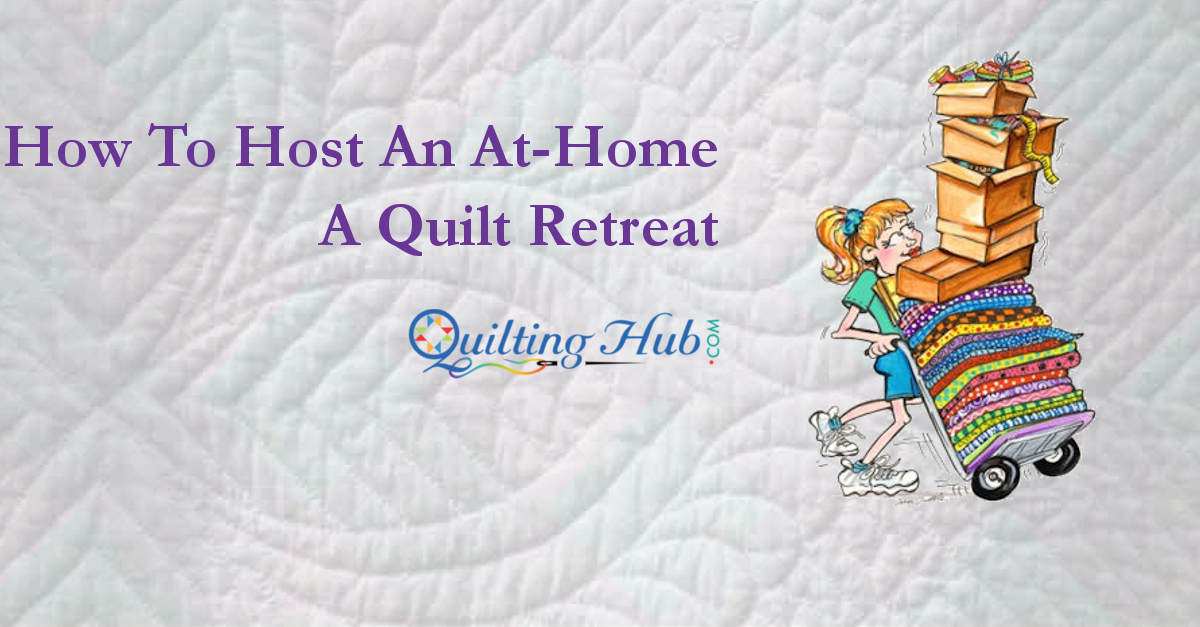 How To Host An At-Home Quilt Retreat