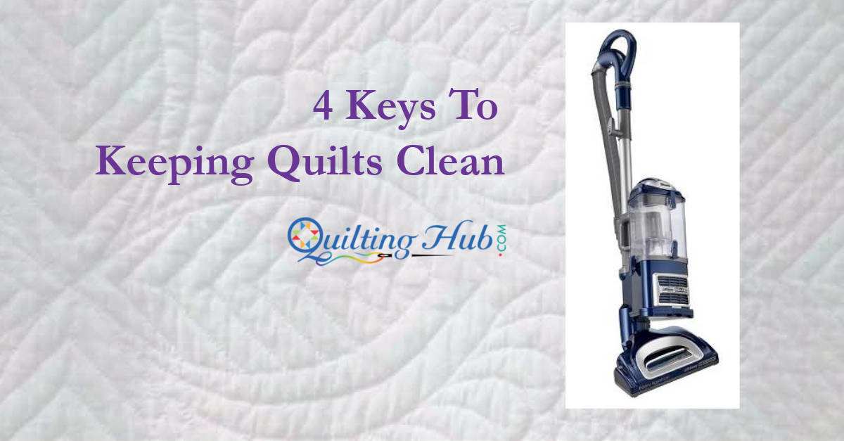 4 Keys To Keeping Quilts Clean
