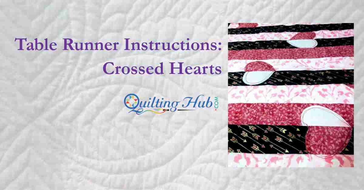 Table Runner Instructions - Crossed Hearts