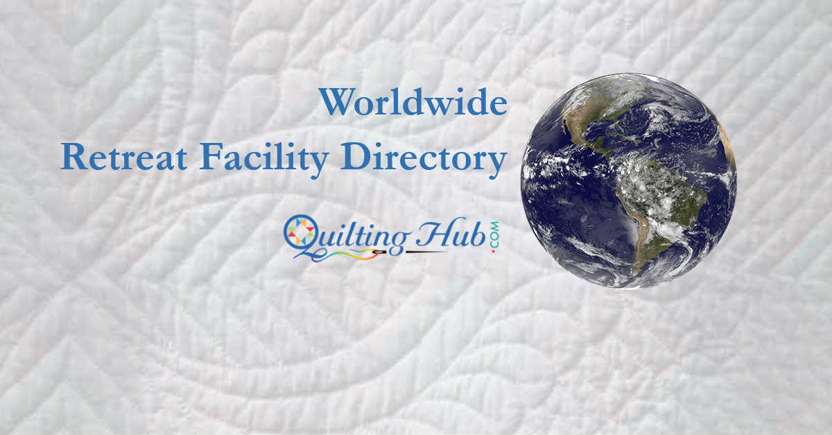 quilt retreat facilities of worldwide